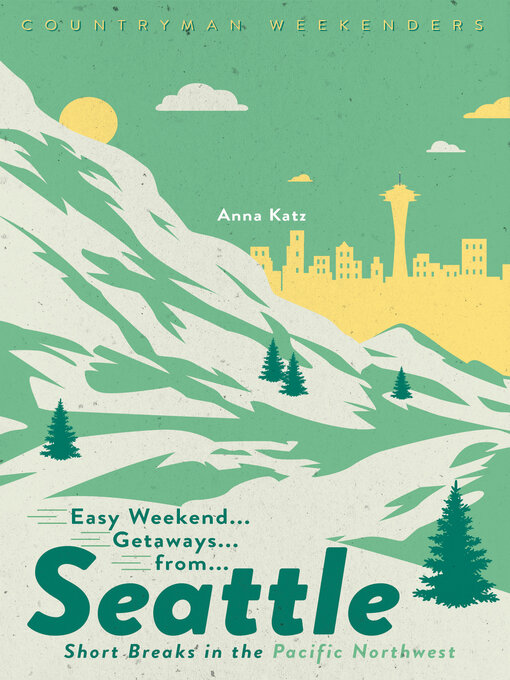 Title details for Easy Weekend Getaways from Seattle by Anna Katz - Available
